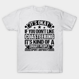 Coasteering Lover  It's Okay If You Don't Like Coasteering It's Kind Of A Smart People Sports Anyway T-Shirt